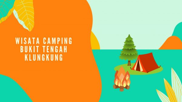 Wisata Camping Bukit Tengah Klungkung